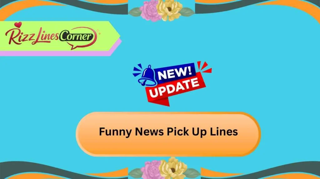 Funny News Pick Up Lines