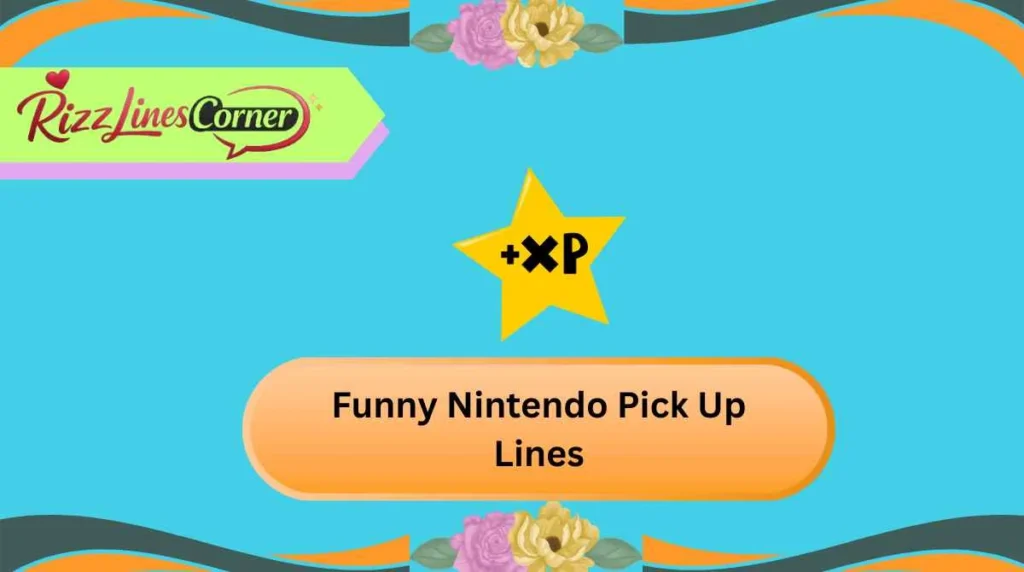 Funny Nintendo Pick Up Lines