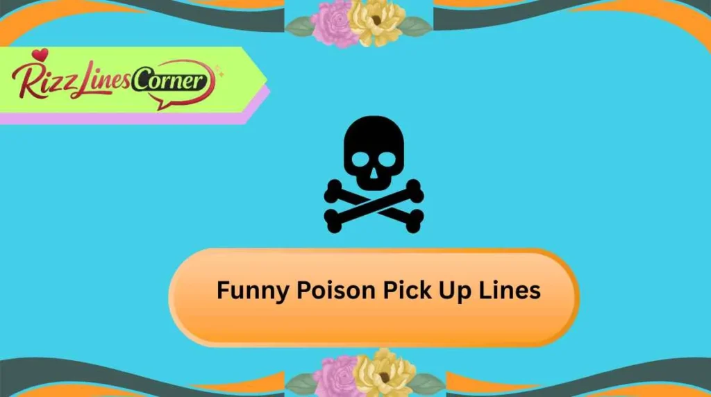 Funny Poison Pick Up Lines