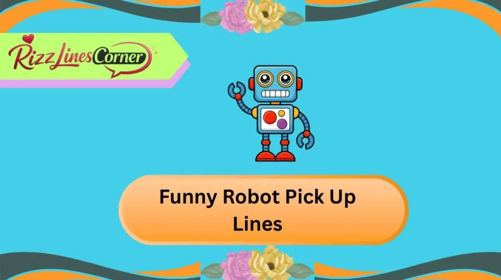 Funny Robot Pick Up Lines