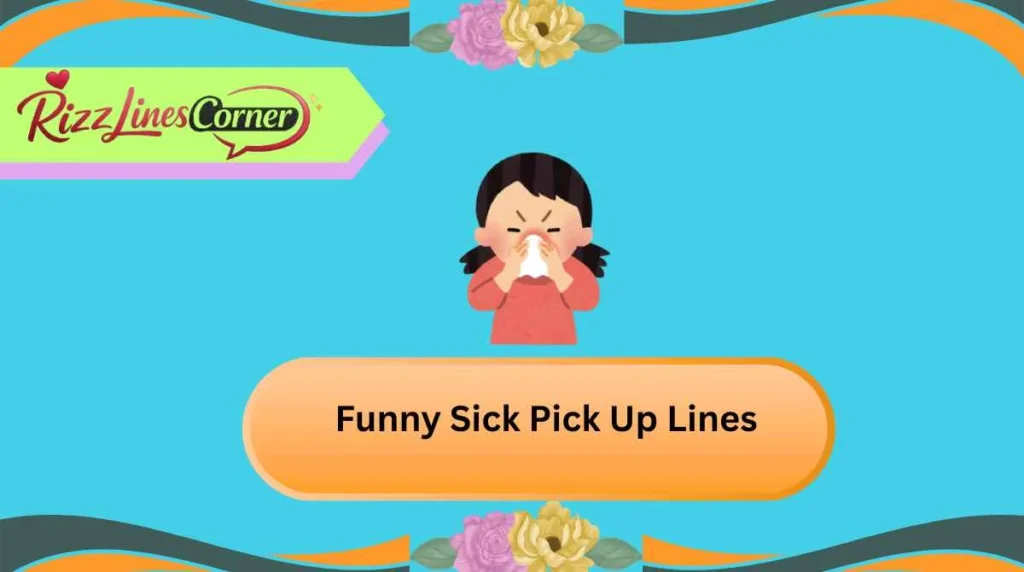 Funny Sick Pick Up Lines