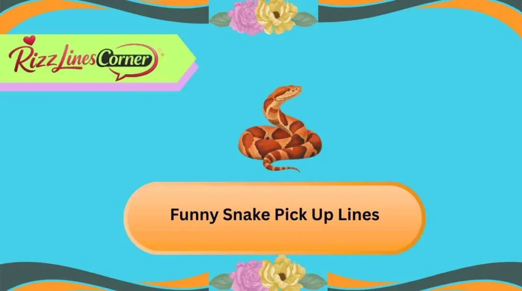 Funny Snake Pick Up Lines