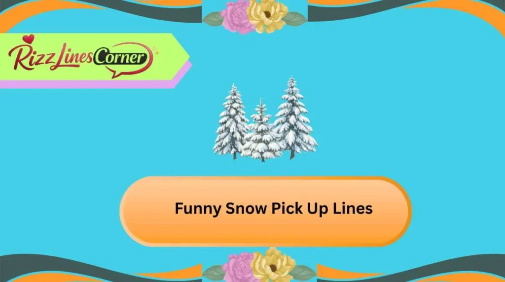 Funny Snow Pick Up Lines