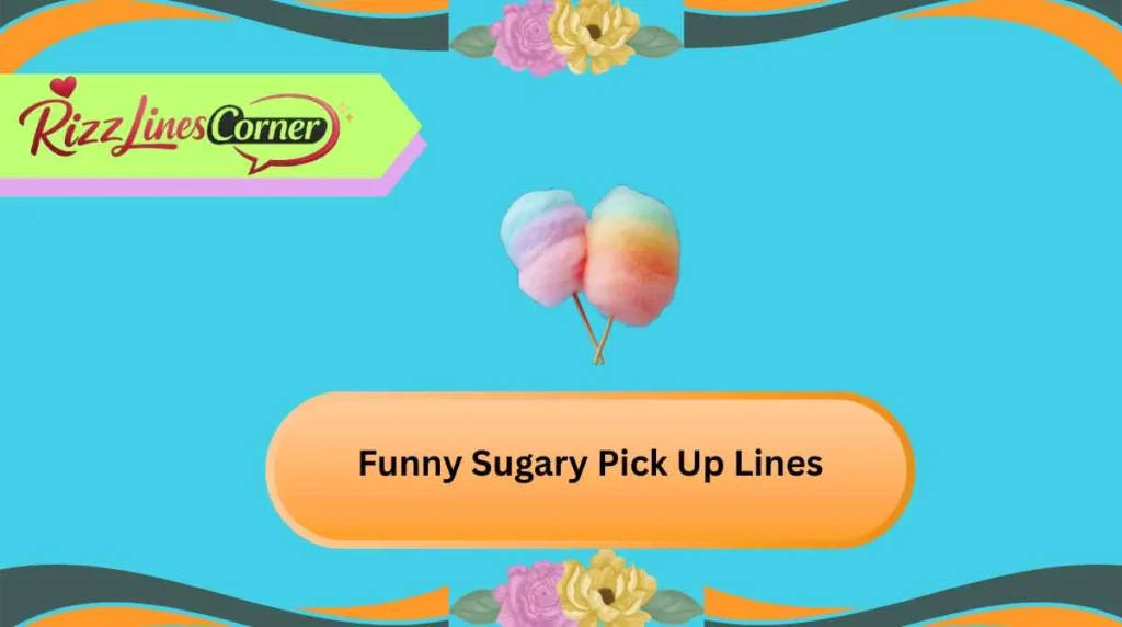 Funny Sugary Pick Up Lines