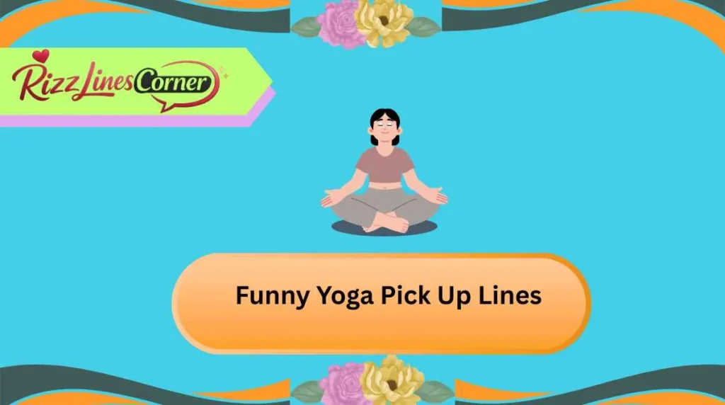 Funny Yoga Pick Up Lines