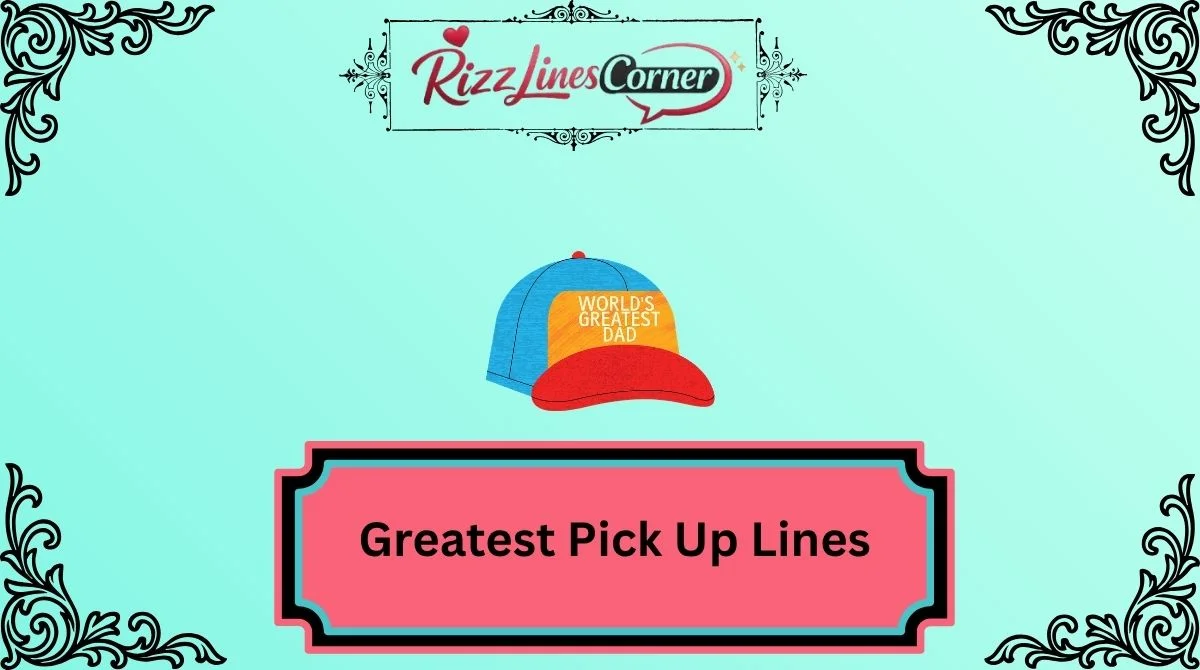 Greatest Pick Up Lines