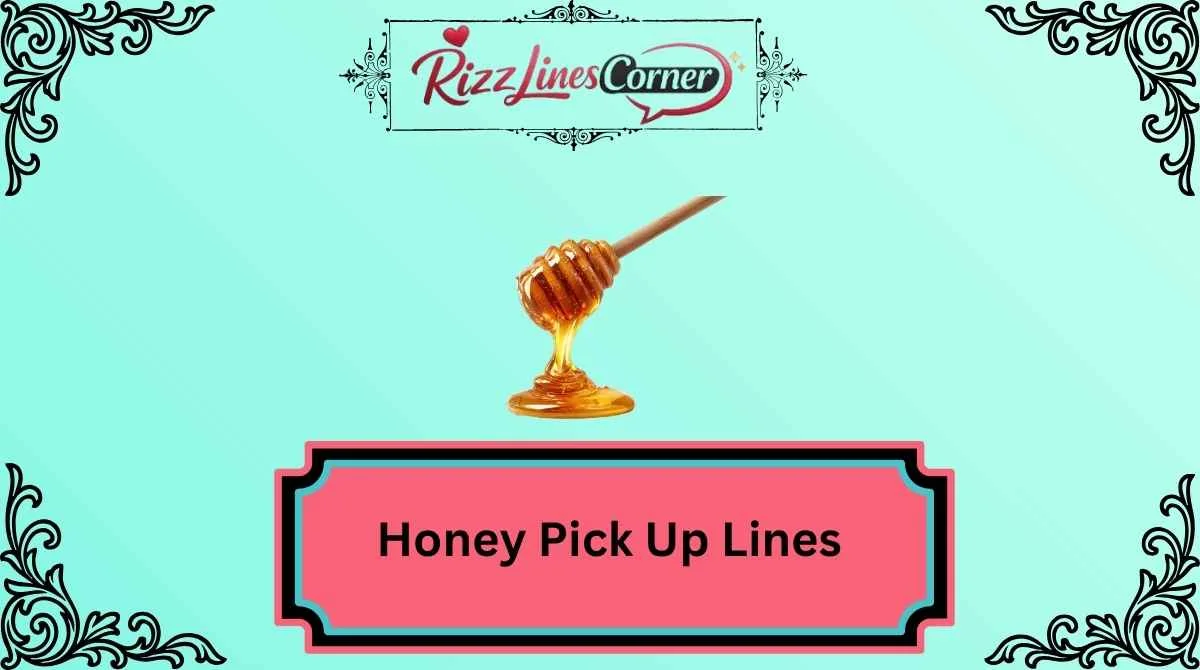 Honey Pick Up Lines