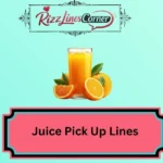 Juice Pick Up Lines