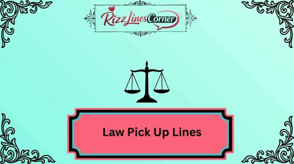 Law Pick Up Lines