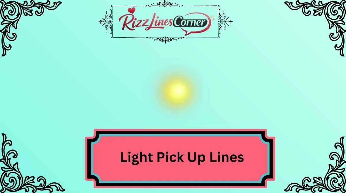 Light Pick Up Lines
