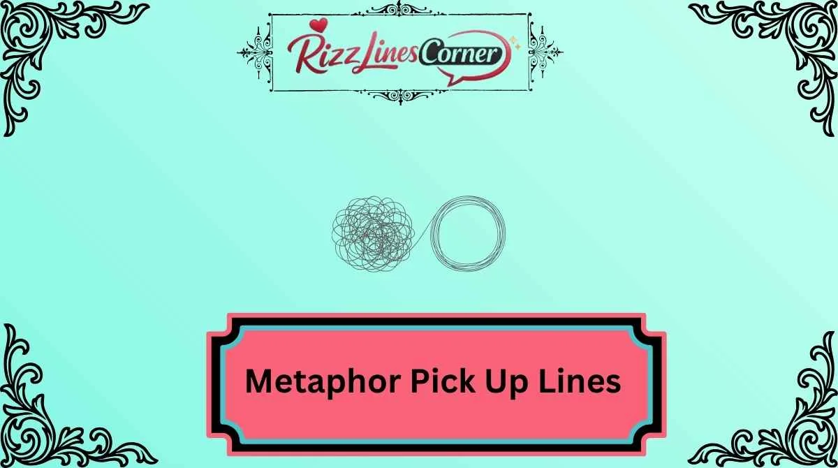 Metaphor Pick Up Lines