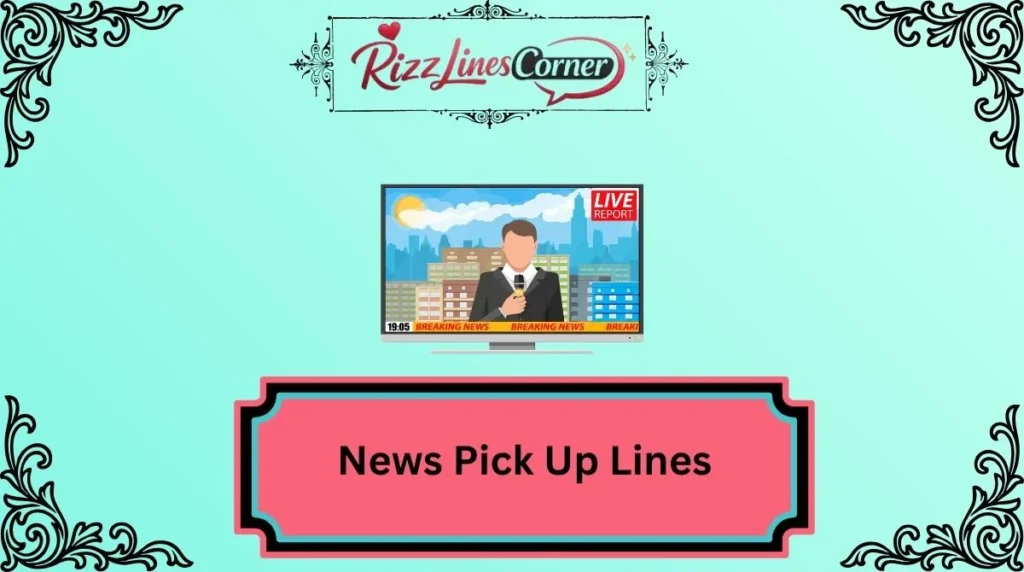 News Pick Up Lines