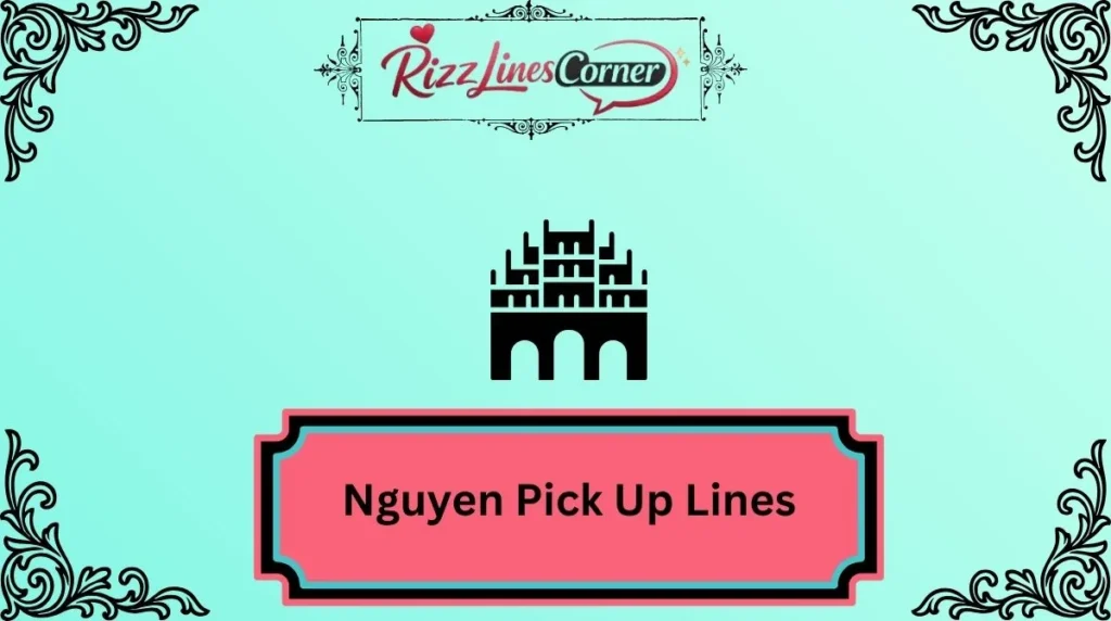 Nguyen Pick Up Lines