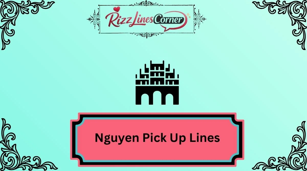Nguyen Pick Up Lines