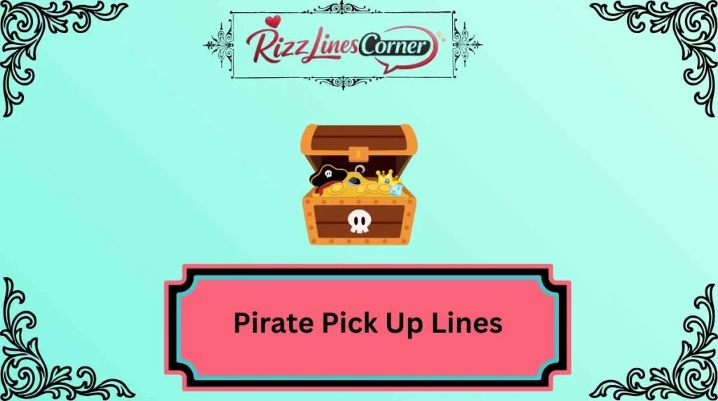Pirate Pick Up Lines