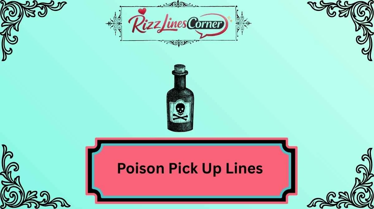 Poison Pick Up Lines