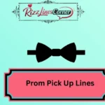 Prom Pick Up Lines