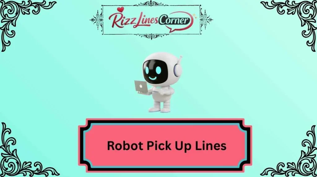 Robot Pick Up Lines