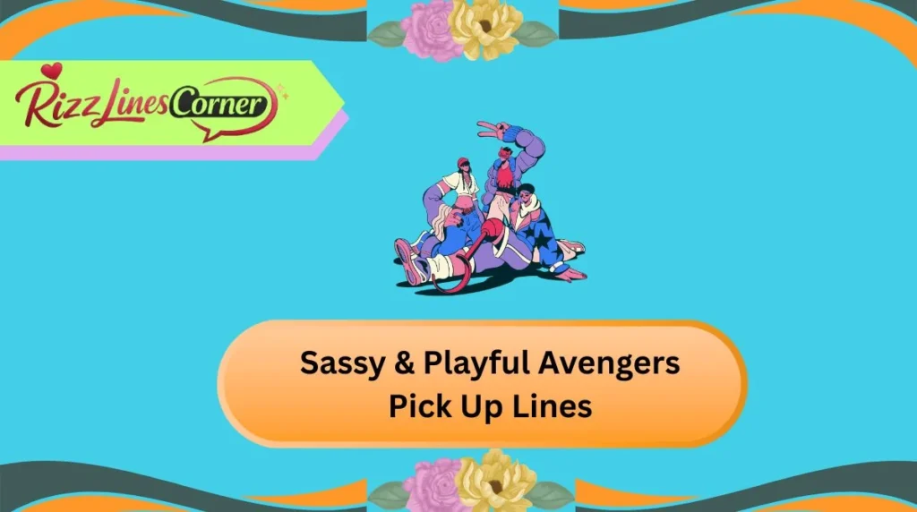 Sassy & Playful Avengers Pick Up Lines