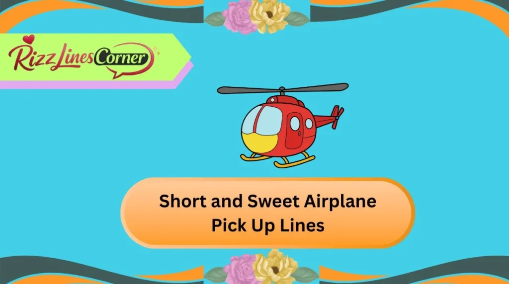 Short and Sweet Airplane Pick Up Lines