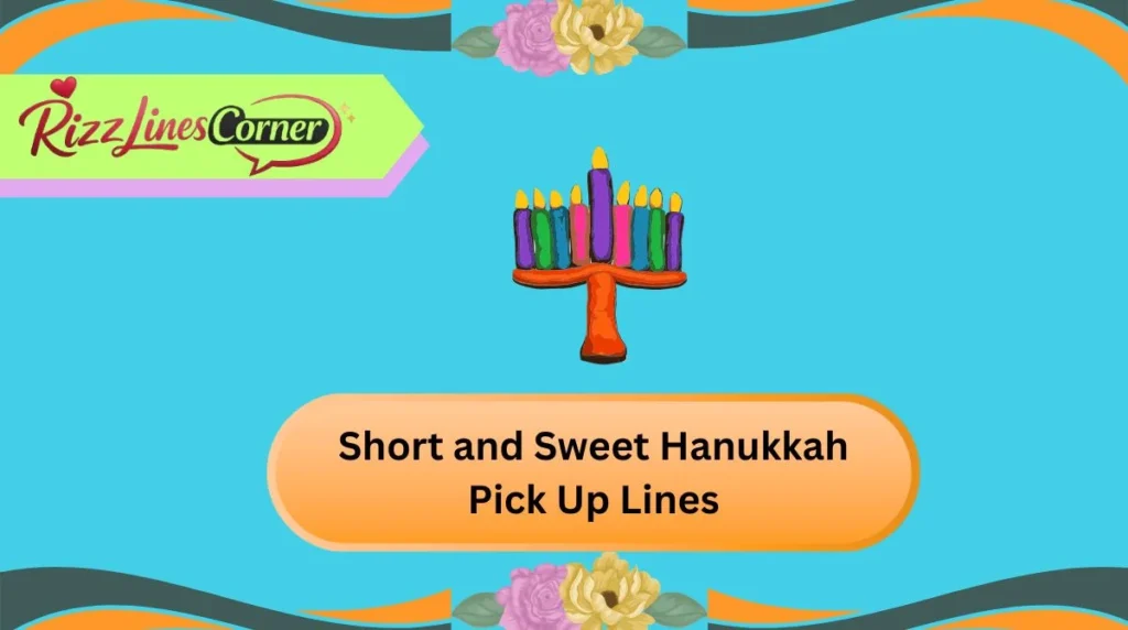 Short and Sweet Hanukkah Pick Up Lines