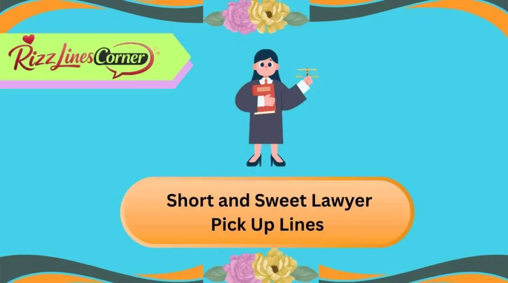  Short and Sweet Lawyer Pick Up Lines