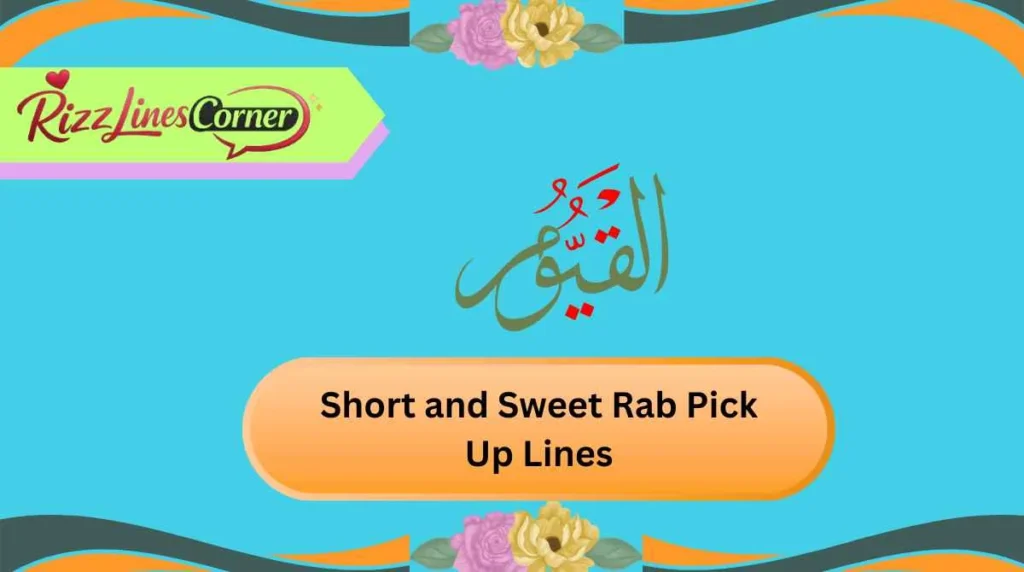 Short and Sweet Rab Pick Up Lines