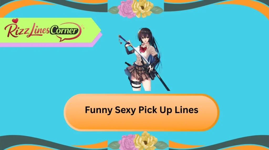 Short and Sweet Sexy Pick Up Lines