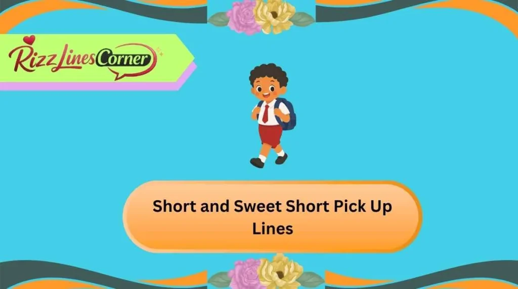 Short and Sweet Short Pick Up Lines
