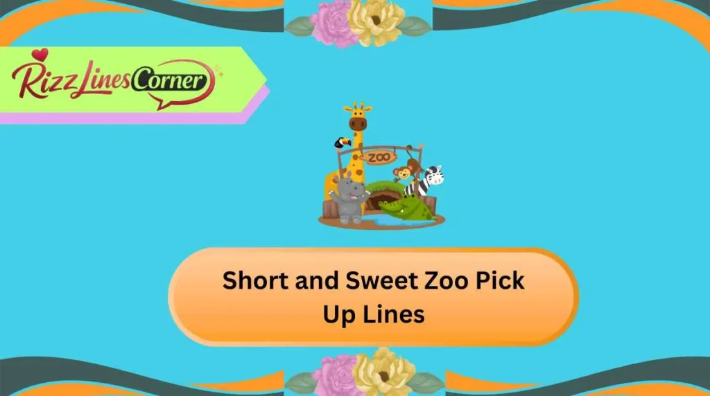 Short and Sweet Zoo Pick Up Lines