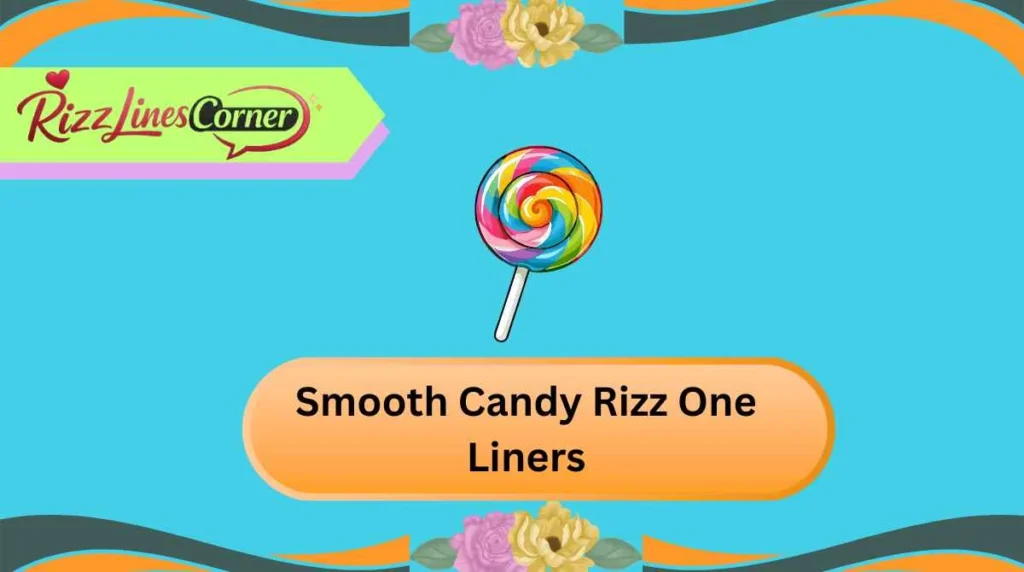 Smooth Candy Rizz One Liners