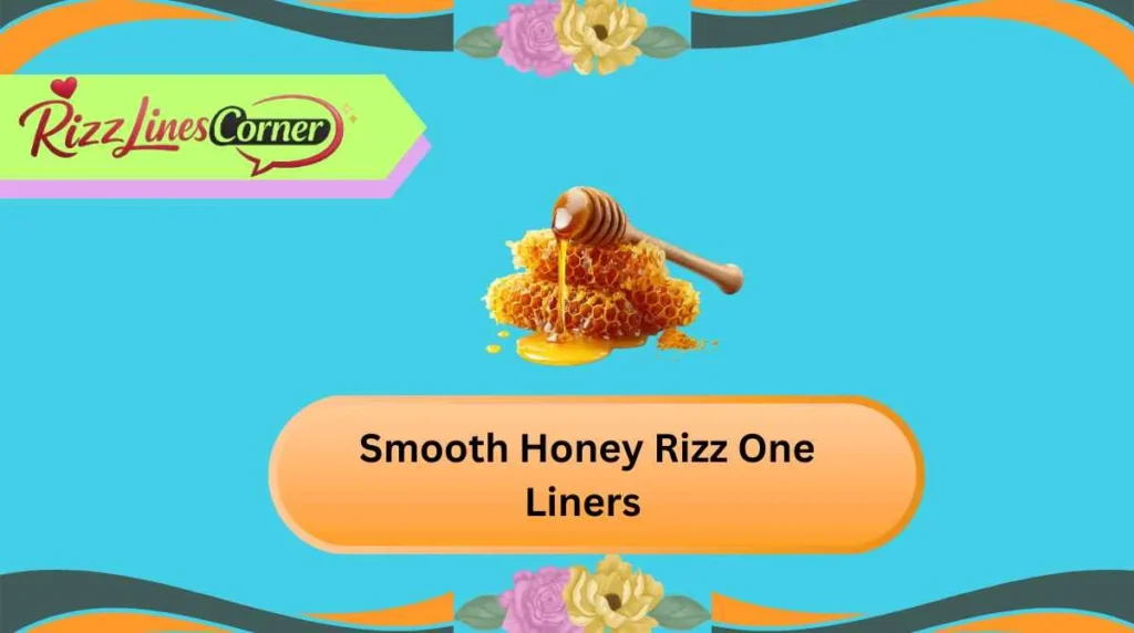 Smooth Honey Rizz One Liners