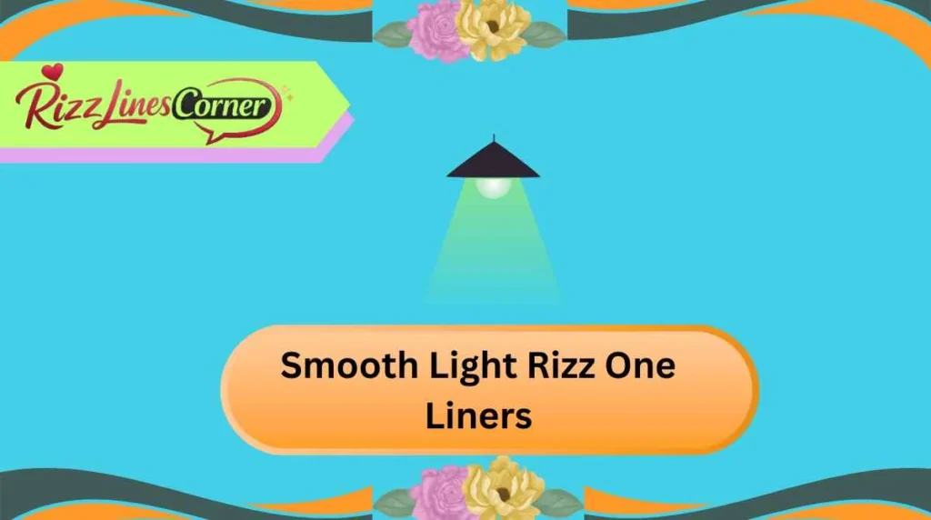 Smooth Light Rizz One Liners
