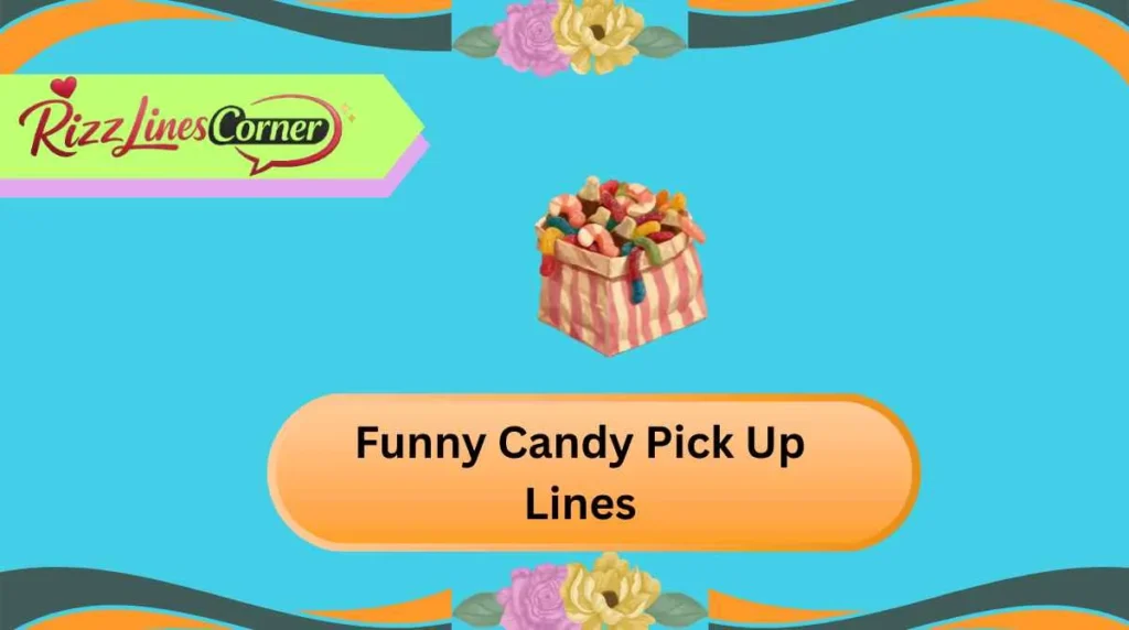 Funny Candy Pick Up Lines