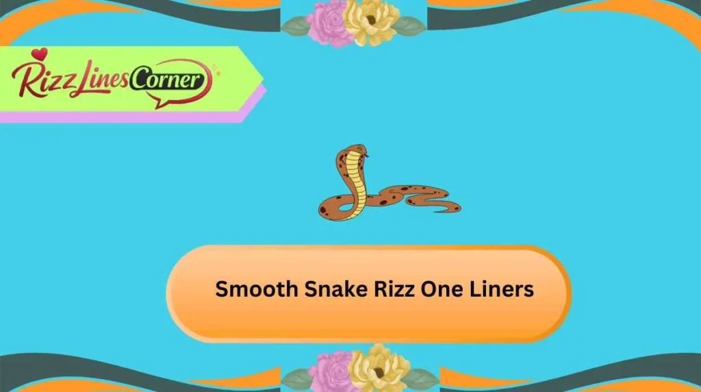 Smooth Snake Rizz One Liners