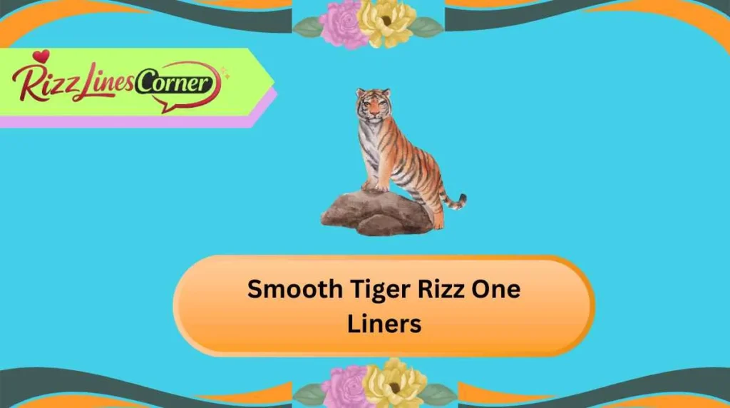Smooth Tiger Rizz One Liners