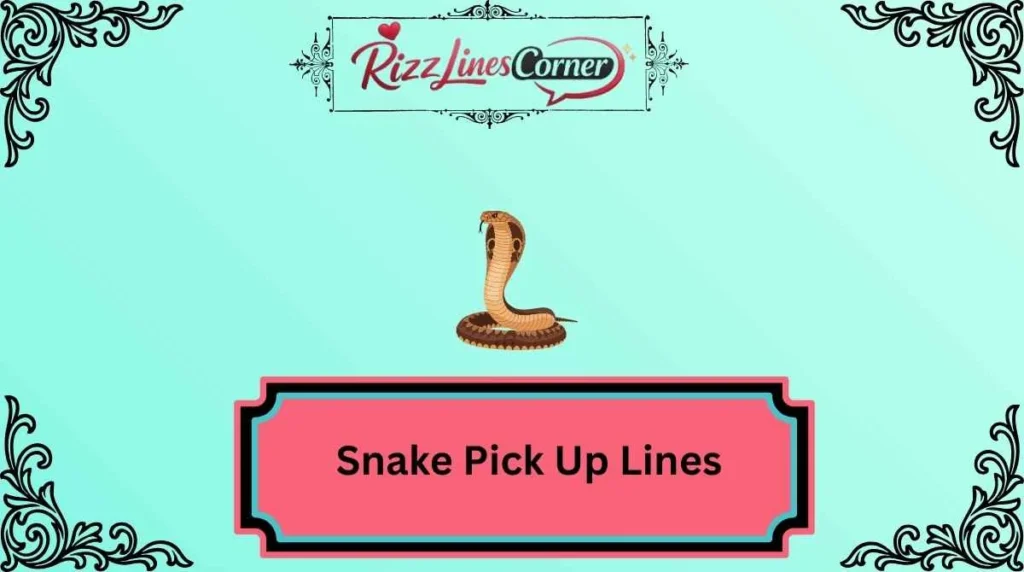 Snake Pick Up Lines