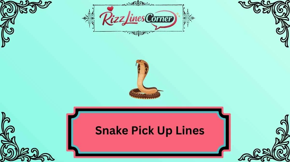 Snake Pick Up Lines