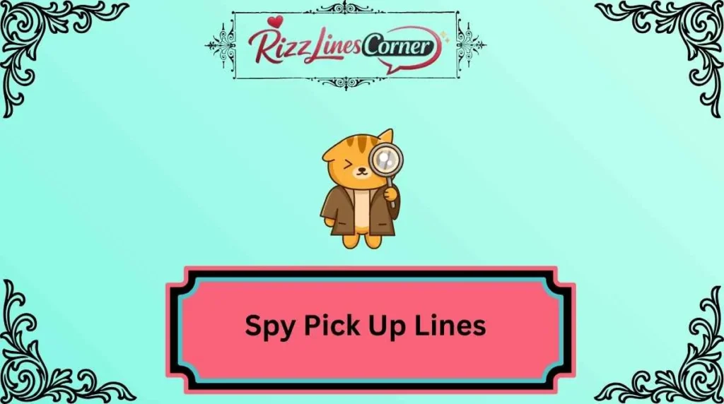 Spy Pick Up Lines