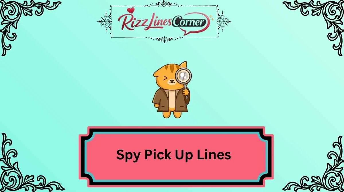 Spy Pick Up Lines
