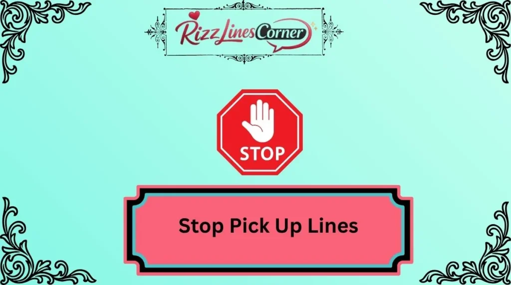 Stop Pick Up Lines