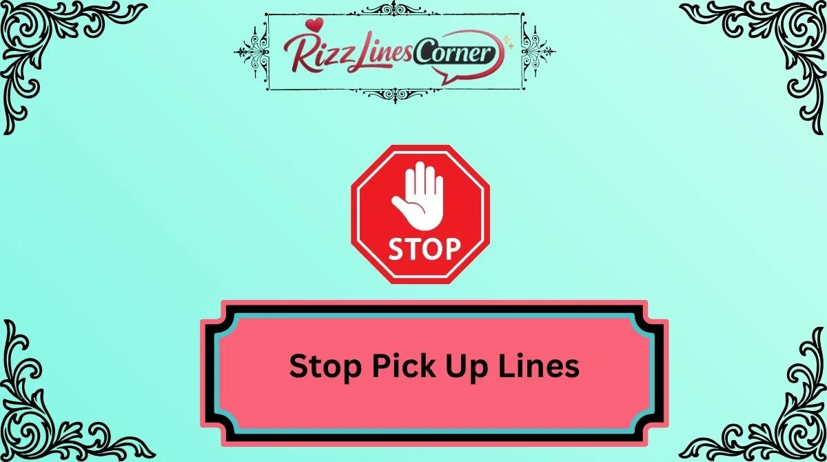 Stop Pick Up Lines