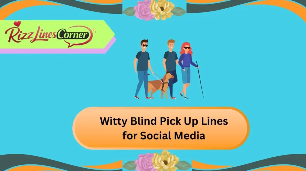 Witty Blind Pick Up Lines for Social Media