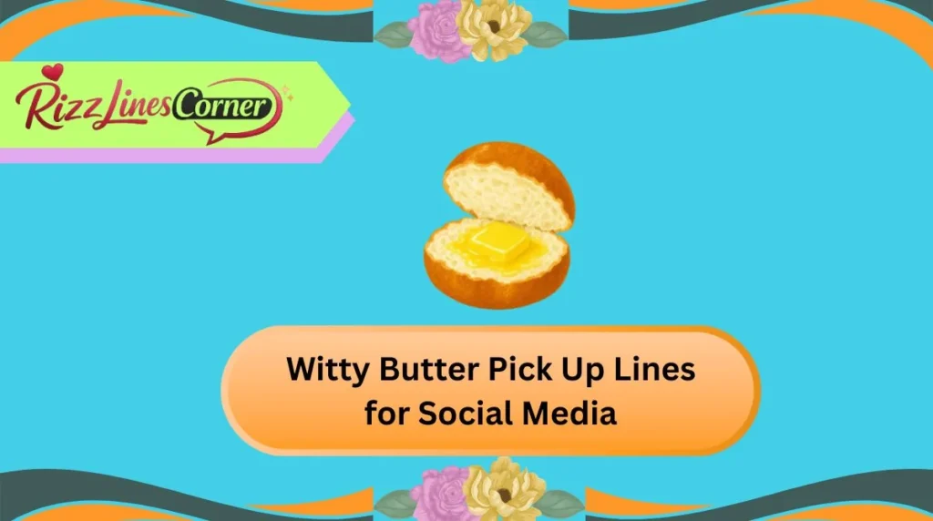Witty Butter Pick Up Lines for Social Media