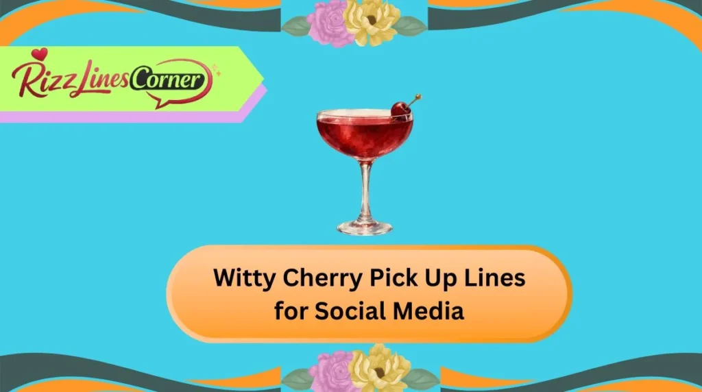 Witty Cherry Pick Up Lines for Social Media