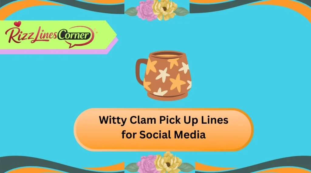 Witty Clam Pick Up Lines for Social Media