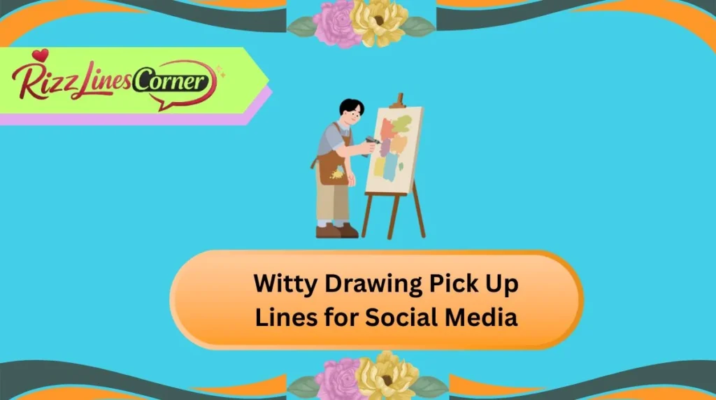 Witty Drawing Pick Up Lines for Social Media