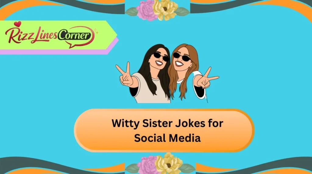 Witty Sister Jokes for Social Media