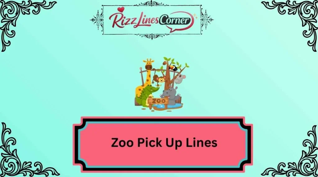 Zoo Pick Up Lines