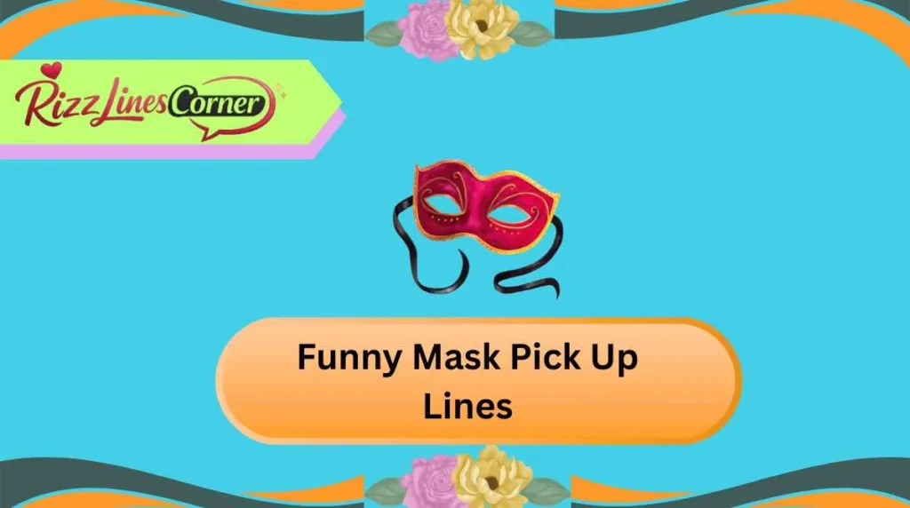 Funny Mask Pick Up Lines